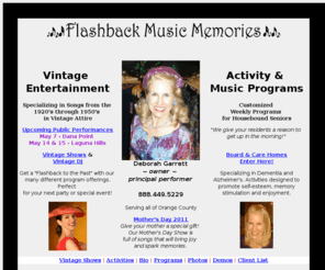 flashbackmusicmemories.com: Flashback Music Memories
Vintage Entertainment Specializing in Songs from the 1920's through 1950's - also providing weekly activities for assisted living board & care homes in Orange County, CA