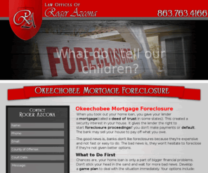 okeechobeemortgageforeclosure.com: Okeechobee Mortgage Foreclosure
The Law Offices of Roger Azcona handle Mortgage Foreclosure cases in Okeechobee and surrounding counties of Martin, Indian River, St. Lucie, and Palm Beach.