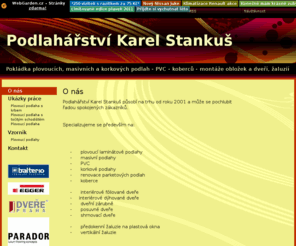 podlaharstvistankus.com: O nás - Podlahářství Karel Stankuš
Podlah ářství Karel Stankuš působí na trhu od roku 2001 a může se pochlubit řadou spokojen