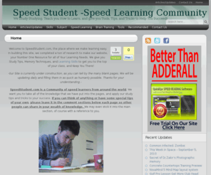 speedstudent.com: Speed Student: Speed Learning Community Study Tips and Study Skills
We Study Studying, Teach you How to Learn, and give you Tools, Tips, and Tricks to Help You Succeed, and Master Speed Learning!