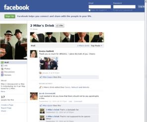2mikesdrink.com: Incompatible Browser | Facebook
 Facebook is a social utility that connects people with friends and others who work, study and live around them. People use Facebook to keep up with friends, upload an unlimited number of photos, post links and videos, and learn more about the people they meet.