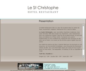 hotel-restaurant-suisse.com: Hotel Restaurant Suisse - Saint Christophe - Bex Vaud Valais
Le Saint Christophe, tout juste rénové, crée l'évènement avec son restaurant original lové dans une bâtisse du 17ème siècle et son hôtel de charme.