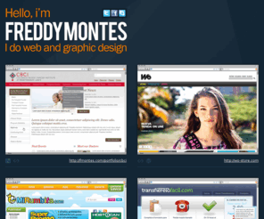 fmontes.com: Freddy Montes - Web and Graphic Designer
I do web and graphic design, wordpress templates, usign XHTML and CSS, jQuery and Javascript