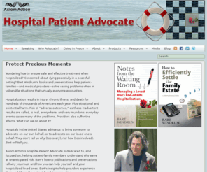 axiomaction.org: Hospital Patient Advocate Guidance
Be well cared for when hospitalized. Achieve the end of life you want. Protect Precious Moments.