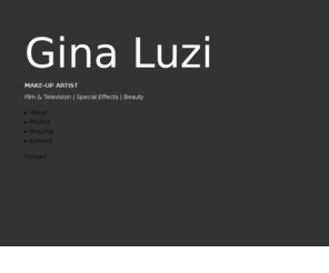 ginaluzi.com: Gina Luzi
MAKE-UP ARTISTFilm & Television | Special Effects | Beauty