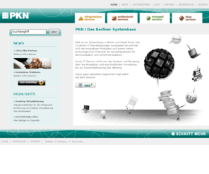 pkn.biz: PKN | IT Systemhaus Berlin bietet professionellen IT Service
PKN | IT Systemhaus in Berlin bietet IT Full Service aus einer Hand - Wir schaffen mehr!