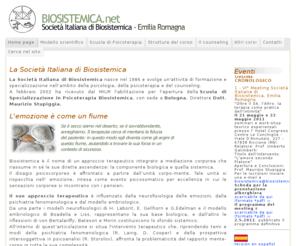 biosistemica.net: Scuola di Formazione in Psicoterapia Biosistemica. Sede di Bologna, Direttore dr. Maurizio Stupiggia. Pagina d'apertura del sito.
La teoria Biosistemica si basa sull'idea che ci siano processi fisiologici inconsapevoli che sono alla base delle nostre difficoltà emotive e questi processi fisiologici devono essere trasformati.