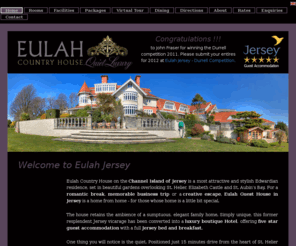 eulah.co.uk: Luxury Hotel in Jersey - Five Star Guest Accommodation / Eulah Hotel Jersey
Eulah Country House Hotel in Jersey offers Luxury 5 Star Guest Accommodation with views of Elizabeth Castle, St. Helier and St.
Aubin's Bay in Jersey, Channel Islands, UK.  Our boutique hotel provides a genuine Jersey bed & breakfast, ideal for a romantic or
weekend break in Jersey.