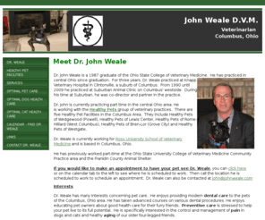 johnwheel.com: John Weale DVM
Information on Dr. John Weale, veterinarian, who lives and works in the Columbus OH, Dublin OH, Powell OH, Grove City OH area.  Dr Weale has been in practice over 20 years and was previously at Suburban Animal Clinic