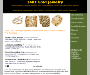 jewelry-jewellery-jewellers.net: 14kt gold jewelry: totaram jewellery,navratan jewellers, sona chandi jewelers
Fine selection of indain 14kt gold jewelry -totaram palpalal, navratan jewellers, sona chandi jewelers, nathella sampathu chetty jewellers.