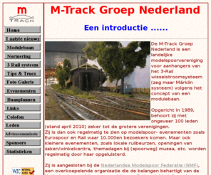 m-track.org: M-Track Groep Nederland
De M-Track Groep Nederland is een landelijk opererende modelspoor vereniging voor aanhangers van het 3rail wisselspanning (Märklin systeem) volgens het concept van een modulebaan.