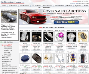 policeauctions.com: Police Auction And Government Auctions Online.
Police auctions and government auctions, more than 40,000   vehicles, coins, gold, jewelry on auction, 100,000   Foreclosures and seized properties and surplus items at below market prices.