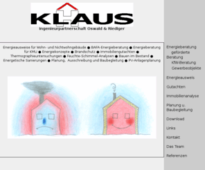 xn--energieberater-mnchen-oic.info: KLAUS-HAUS, Energieberatung, Energieberater, Vor-Ort, BAFA,
Förderung, Energiepass, Energieausweis,Energiekonzepte, KfW,
Thermographie, Feuchte, Schimmel, Planung, Baubegleitung, Brandschutz,
Passivhaus,München, Muenchen, NEH, Niedrigenergiehaus
