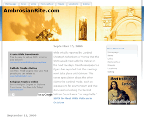 ambrosianrite.com: AmbrosianRite.com - Information about the Ambrosian Rite Mass
is an online resource for the Latin Mass, Latin Mass communities, and single traditional Catholics.