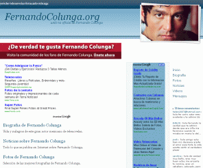 fernandocolunga.org: Fernando Colunga
Toda la información sobre Fernando Colunga: biografía, videos, fotos, imágenes, telenovelas. Página no oficial.