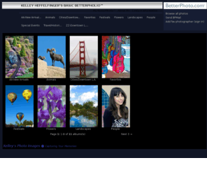 kelleyphotoimages.com: BetterPhoto Member: Kelley Heffelfinger Photography Enthusiast at BetterPhoto.com
Picture-takers unite! BetterPhoto.com makes photography and photo sharing easy. Meet friends, make better photos, ignite your creativity!