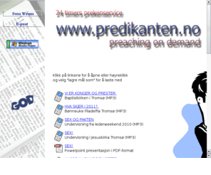 predikanten.net: Predikanten p nett
Undervisning og forkynnelse - lydfiler for Windows Media Player