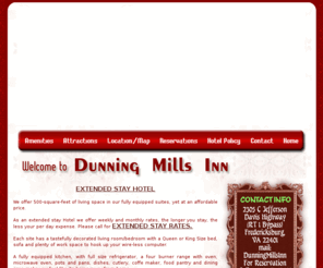 dunningmills.com: Hotel in Fredericksburg VA, Fredericksburg Hotels Virginia Washington D.C.
Within an hour drive from Fredericksburg Hotels Virginia Washington D.C, you can visit Alexandria, Leesburg, Skyline Drive in the blue Ridge Mountains, Luray Caverns, Charlottesville, Stafford County, Richmond and Kings Dominion. Within an additional hour, you can also travel to Colonial Williamsburg, Jamestown, Yorktown, Lexington, Harpers Ferry, Gettysburg, Baltimore and Annapolis. Book your room at Hotel in Fredericksburg VA from www.dunningmills.com.