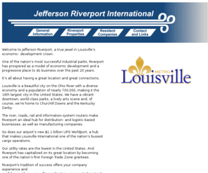 jeffersonriverport.com: Jefferson Riverport International
A fully-integrated port, industrial park, Foreign Trade Zone complex on the Ohio River in Louisville Kentucky offering reasonably-priced prime sites for manufacturing and distribution, with ample room for future expansion.