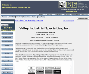 visplumbing.com: Plumbing Supplies and Parts. San Diego, CA. (619)420-4300
Welcome to Valley Industrial Specialties, Inc. Family owned and operated out of San Diego, California, we stock over ten thousand plumbing and backflow repair parts. 