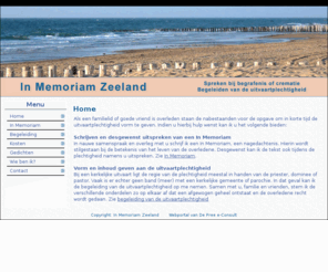 inmemoriamzeeland.nl: Spreker bij uitvaartplechtigheid : In Memoriam Zeeland
In Memoriam Zeeland helpt u bij het schrijven van een In Memoriam en het begeleiden van de uitvaartplechtigheid.