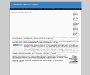 translatorfrenchtoenglish.info: Translator French To English
When it comes to learning a new language then it can be something that is exciting and something that is new but also something which can have many difficulties. With learning a new language you want it to be fun and something you could do with your entire family, you don't need to be entirely serious because it is supposed to be fun, yes you have to take it seriously but when it comes to really learning the harder stuff.