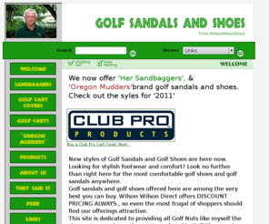 biggergolf.com: Golf sandals and shoes
Discount pricing on golf sandals and golf shoes. Golf sandals and shoes are easy on your feet. Free Golf Tips. Golf cart covers from Club Pro. Oregon mudders footwear