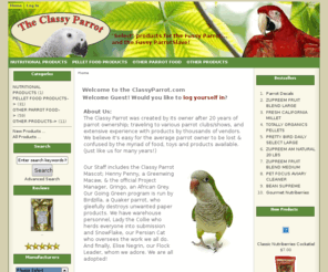 theclassyparrot.com: The Classy Parrot , "Select" food products for the Fussy Parrot... and the Fussy ParrotSlave!
The Classy Parrot  :  - PELLET FOOD PRODUCTS OTHER PARROT FOOD OTHER PRODUCTS NUTRITIONAL PRODUCTS parrot, bird, food, seed