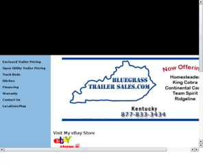 bluegrasstrailersales.com: Blue Grass Trailer
Now Offering Homesteader, King Cobra, Team Spirit, Continental Cargo, Ridgeline and CornPro.