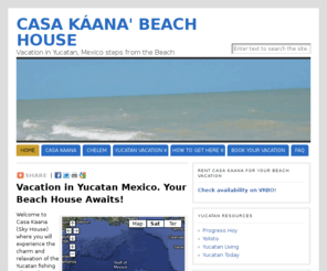 casakaana.com: Beach House Rental on Mexico's Yucatan Gulf Coast
Welcome to Casa Kaana (Sky House) in the charming relaxing Yucatan fishing village of Chelem. Features pool and steps to the beach. Fully furnished 3 BR, 2 BA