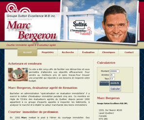 marc-bergeron.com: Marc Bergeron - Propriétés - Courtier immobilier
Marc Bergeron - Sa profonde connaissance du marché immobilier jumelée à sa grande disponibilité et à son sens aiguisé du devoir a de quoi mettre en confiance.