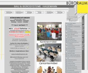 maxcreation.de: Bau Bürosysteme Hagemann Essen Callcentermöbel Callcenter Stellwände Trennwände Büromöbel Werksverkauf Chefzimmermöbel Büroeinrichter Call Center Planung Kompletteinrichtung
Bau Bürosysteme Hagemann Essen Callcentermöbel Callcenter Möbel Trennwände Büromöbel Verkauf Beratung Büroeinrichtung Büromöbel Werksverkauf Ruhrgebiet Büroshop Büropflanzen NRW Berlin Hamburg  Versand Lieferung Montage  Deutschland München Stuttgart Frankfurt NRW