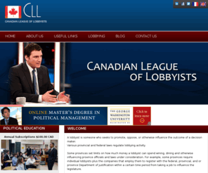 thelobbychannel.net: Canadian League of Lobbyists
The Canadian League of lobbyists (CLL) Code of Ethics is utilized as a model by various organizations and serves to strengthen our image and enhance our role as a vital and respected link in the democratic process.