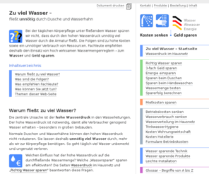 wasser-geld-sparen.de: Wasser und Geld sparen im Haushalt: Zu viel Wasser fließt unnötig durch Dusche und Wasserhahn - wasser-geld-sparen.de
Warum zu viel Wasser fließt, wie Sie effektiv Wasser und 3-fach Geld sparen und was Sie selbst tun können, ist Inhalt dieser Web-Seite.