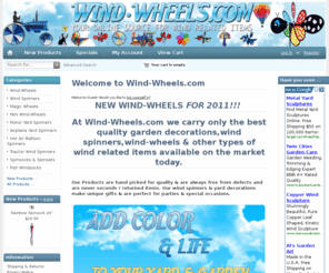 wind-wheels.com: Wind-Wheels.com, Add some color to your yard & garden with our wind wheels, pinwheels, windsocks, rainbow tripple pinwheels, garden decor & other cool spinning outdoor decor
Wind-Wheels.com :  - Magic Wheels Motor Yard Spinners Wind-Wheels Hot Air Balloon Spinners Fish Windsocks Spinsocks & Spinsets Mini Wind-Wheels Tractor Wind Spinners Airplane Yard Spinners Wind Spinners windwheels,pinwheels,windsocks,raibow tripple windwheels,hot air balloon wind spinners