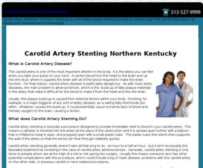 carotidarterystentingnorthernkentucky.com: Carotid Artery Stenting in Northern Kentucky Helps to Open the Carotid Artery
Carotid artery stenting in Northern Kentucky is a minimally invasive medical procedure used to open the carotid artery back up following the development of a blockage.