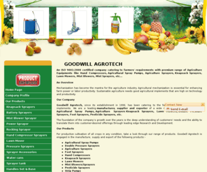 goodwillagrotech.com: Agricultural sprayers,knapsack sprayers,agricultural sprayers manufacturer,knapsack sprayers exporter,India,supplier
GOODWILL AGROTECH - Leading manufacturer, exporter & supplier of agricultural sprayers, knapsack sprayers, foot sprayers, pesticide sprayers, double pressure sprayers, hand compressors, mist blowers, mist sprayers, strip pumps, agricultural implements, lawn mowers, agricultural spray pumps from India