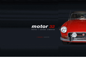 motor32.com: MOTOR 32
MOTOR 32, M32, motos i cotxes clýssics, motos i cotxes clasics, restauracions totals o parcials del vehicle, manteniment, cotxes, competiciÛ, recambis, preparacions esportives, equipaments adecuats acada especialitat, millora del rendiment, i funcionament del motor, revisions ITV, c/ Pare Fit·, 37 08203 SABADELL