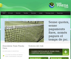 pistasquash.com: Alquiler pistas - Lloguer pistas - Tenis Pineda
TENIS PINEDA GAVA és un espai esportiu dedicat exclusivamente als esports de raqueta: TENNIS, ESQUAIX, FRONTENNIS i PADEL.