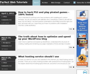 perfectwebtutorials.com: Perfect Web Tutorials
Perfect Web Tutorials is a blog where you can learn more from online tutorials about Wordpress, Javascripts, Webdesign and much more. Its free and easy. Also included video tutorials in some posts.
