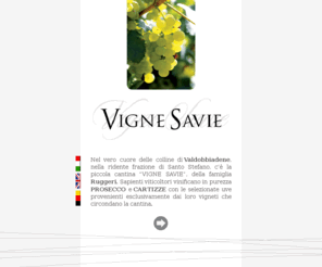 vignesavie.com: Vigne Savie - Prosecco e Cartizze - Santo Stefano di Valdobbiadene
Vinifichiamo Prosecco e Cartizze da uve selezionate dei nostri vigneti di Santo Stefano di Valdobbiadene. Una vetrina dei nostri vini e dell'Azienda.
