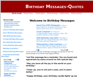 birthdaymessagesandquotes.com: Birthday Messages and Quotes
A great listing of Birthday Messages to celebrate, praise, appreciate, and more. Check out this collection of birthday messages and quotes to wish the special people in you life the best happy birthday.