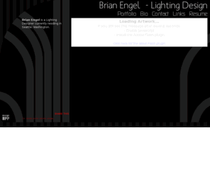 brianengeldesign.com: Brian Engel  - Lighting Design
*Brian Engel*  is a Lighting Designer currently residing in Seattle, Washington.

