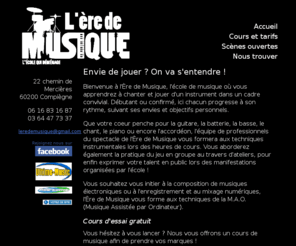 ecole-lere-de-musique-compiegne.com: L'Ère de Musique - École de musiques actuelles à Compiègne
École de musique à Compiègne, l'Ère Musique propose des cours de guitare, basse, batterie, clavier, piano, chant, accordéon et MAO. Envie d'essayer, le premier cours de musique vous est offert.