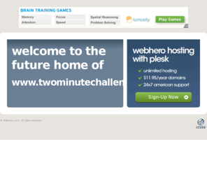 twominutechallenge.com: Future Home of a New Site with WebHero
Our Everything Hosting comes with all the tools a features you need to create a powerful, visually stunning site