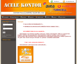 acelekontor.net: www.acelekontor.net Online Kontor–Parca Kontor-Ucuz Kontor-Turkcell Vodafone Avea Kontor
www.acelekontor.net Turkiye’nin en guvenilir, hizli ve ucuz parca kontor sitesi! Turkcell Kontor, Avea Kontor, Vodafone Kontor, Turkcell Parca Kontor, Avea Parca Kontor ve Vodafone Parca Kontor cesitleri yilin 365 gunu 7/24 online kontor.