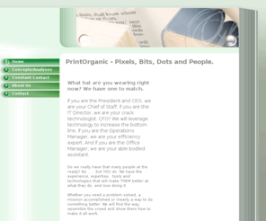 printorganic.com: Home - PrintOrganic - In a level playing field EVERYONE gets the same pixels to work with. Who is working yours?
Save a Tree- Use less paper, less energy and less time. Save Business - Make your team more efficient and your clients happier. Save Money - Technology will SAVE you money, if you use it right. Everyo