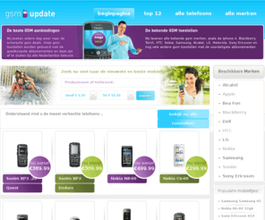 gsmupdate.nl: GSMUpdate! De beste GSM deals! De Blackberry Torch, Blackberry Bold, HTC Desire en Iphone 4 - De bekende GSM toestellen
Op gsmupdate.nl vind u de beste gsmaanbiedingen, de nieuwste mobieltjes tegen de scherpste prijzen. 