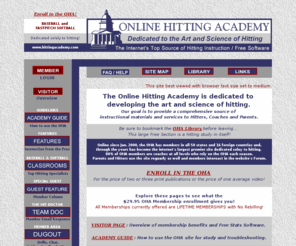 hittingacademy.com: Online Hitting Academy, Baseball and Softball Hitting Instruction and Drills
The web's best source for baseball and fastpitch softball hitting instruction. Features from pro instructors, batting tips, hitting drills, chat, free library, plus more!