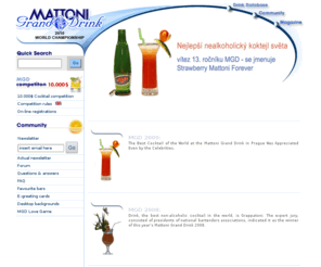 mattonigranddrink.com: Mattoni Grand Drink - Mixed Drinks Recipes & Cocktails
Mattoni Grand Drink - 1000`s of recipes for variety of mixed drinks & cocktails, Grand Drink Contest - 10.000$ bartender`s cocktail competiton - 